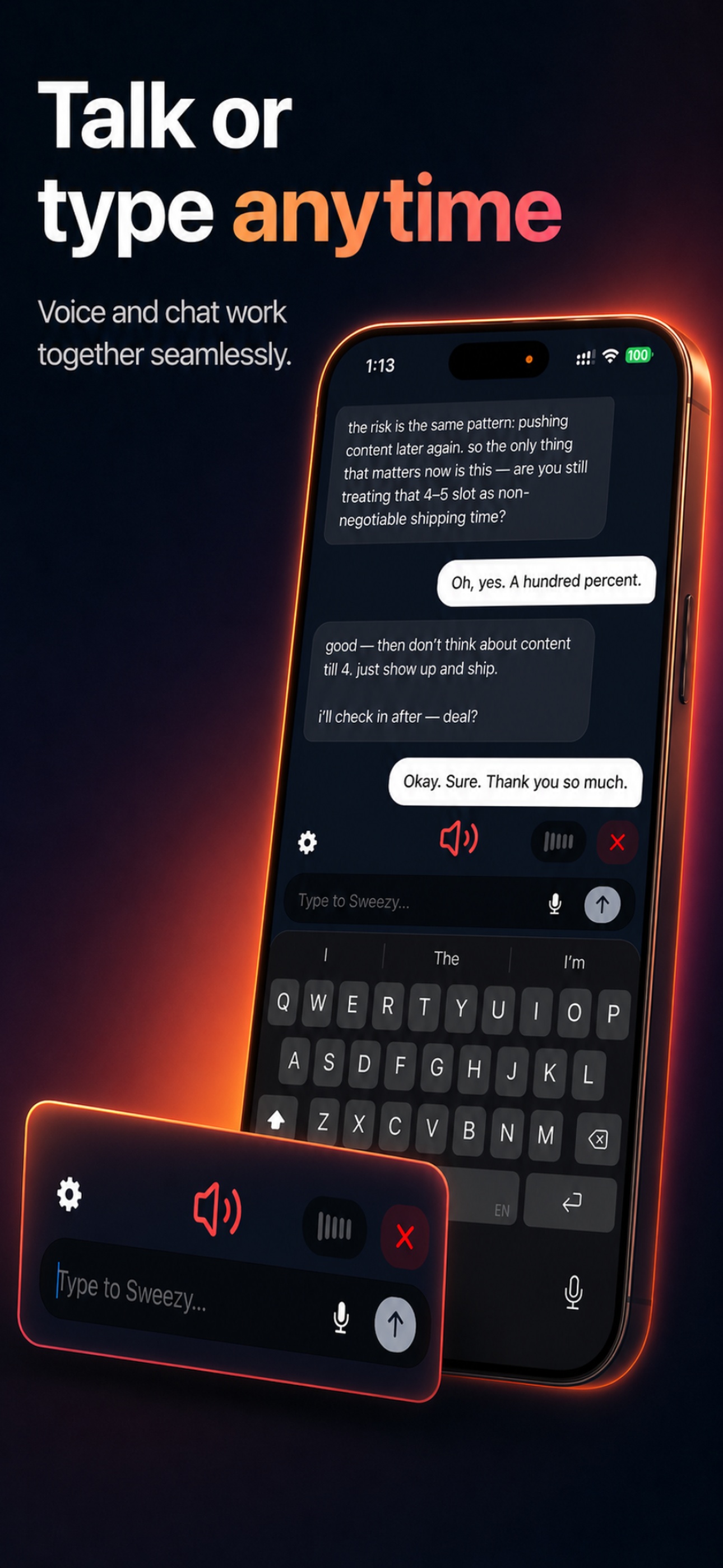Talk or type. Whatever works.